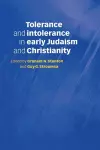 Tolerance and Intolerance in Early Judaism and Christianity cover