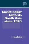 Soviet Policy towards South Asia since 1970 cover