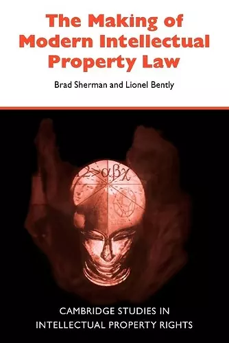 The Making of Modern Intellectual Property Law cover