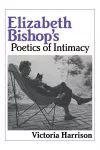 Elizabeth Bishop's Poetics of Intimacy cover