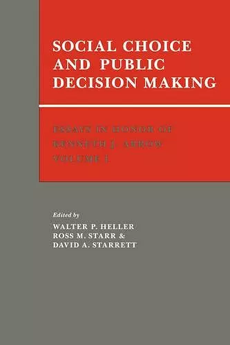 Essays in Honor of Kenneth J. Arrow: Volume 1, Social Choice and Public Decision Making cover