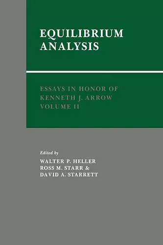 Essays in Honor of Kenneth J. Arrow: Volume 2, Equilibrium Analysis cover