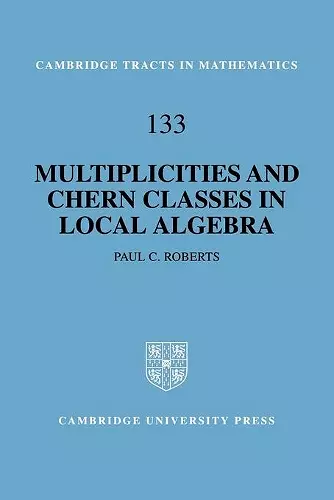 Multiplicities and Chern Classes in Local Algebra cover