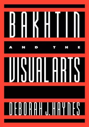 Bakhtin and the Visual Arts cover