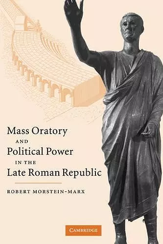 Mass Oratory and Political Power in the Late Roman Republic cover