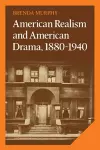 American Realism and American Drama, 1880–1940 cover