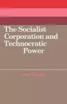 The Socialist Corporation and Technocratic Power cover
