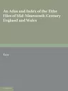 An Atlas and Index of the Tithe Files of Mid-Nineteenth-Century England and Wales cover