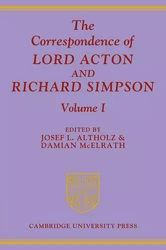 The Correspondence of Lord Acton and Richard Simpson: Volume 1 cover