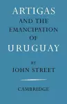 Artigas and the Emancipation of Uruguay cover