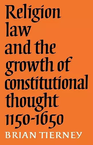 Religion, Law and the Growth of Constitutional Thought, 1150-1650 cover