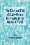 The Rise and Fall of State-Owned Enterprise in the Western World cover