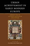 Urban Achievement in Early Modern Europe cover