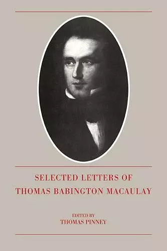 The Selected Letters of Thomas Babington Macaulay cover