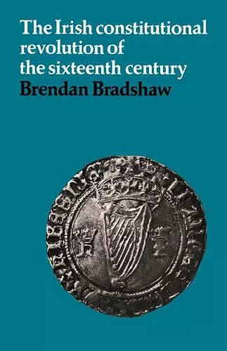 The Irish Constitutional Revolution of the Sixteenth Century cover