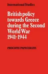 British Policy towards Greece during the Second World War 1941–1944 cover