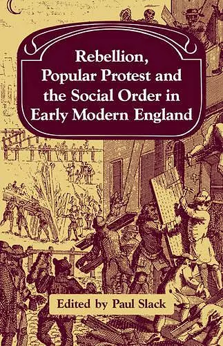 Rebellion, Popular Protest and the Social Order in Early Modern England cover