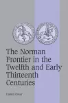 The Norman Frontier in the Twelfth and Early Thirteenth Centuries cover