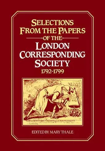 Selections from the Papers of the London Corresponding Society 1792–1799 cover