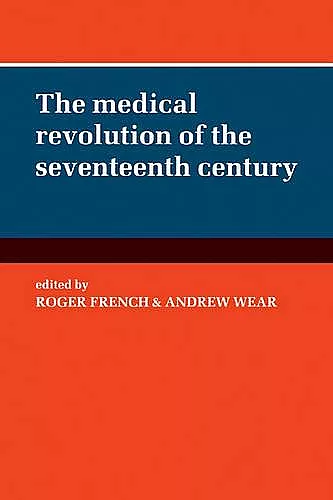 The Medical Revolution of the Seventeenth Century cover