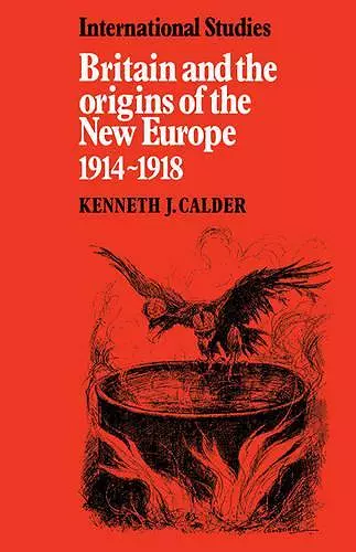 Britain and the Origins of the New Europe 1914–1918 cover