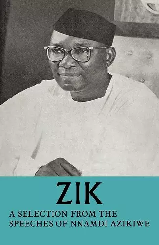 Zik: A Selection from the Speeches of Nnamdi Azikiwe cover