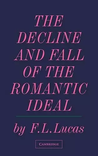 The Decline and Fall of the Romantic Ideal cover