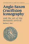 Anglo-Saxon Crucifixion Iconography and the Art of the Monastic Revival cover