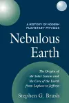 A History of Modern Planetary Physics: Volume 1, The Origin of the Solar System and the Core of the Earth from LaPlace to Jeffreys cover