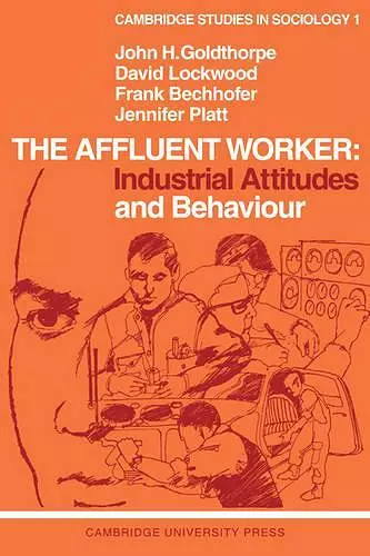 The Affluent Worker: Industrial Attitudes and Behaviour cover