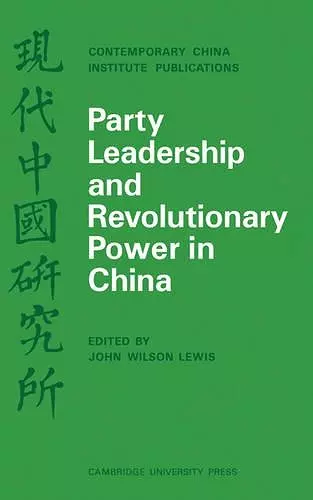 Party Leadership and Revolutionary Power in China cover