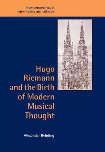 Hugo Riemann and the Birth of Modern Musical Thought cover