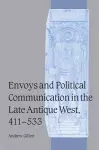 Envoys and Political Communication in the Late Antique West, 411–533 cover