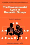 The Developmental Cycle in Domestic Groups cover