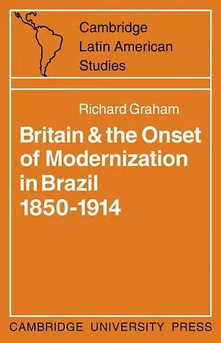 Britain and the Onset of Modernization in Brazil 1850–1914 cover