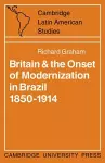 Britain and the Onset of Modernization in Brazil 1850–1914 cover