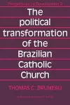 The Political Transformation of the Brazilian Catholic Church cover