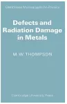 Defects and Radiation Damage in Metals cover