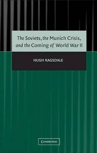 The Soviets, the Munich Crisis, and the Coming of World War II cover