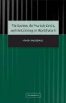 The Soviets, the Munich Crisis, and the Coming of World War II cover