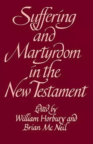 Suffering and Martyrdom in the New Testament cover