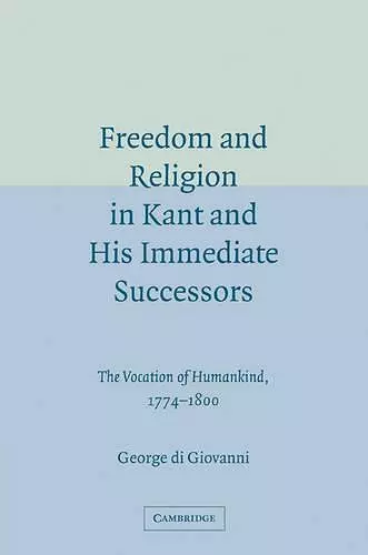 Freedom and Religion in Kant and his Immediate Successors cover