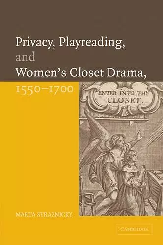 Privacy, Playreading, and Women's Closet Drama, 1550–1700 cover