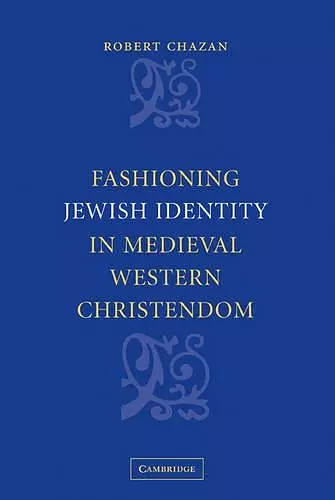 Fashioning Jewish Identity in Medieval Western Christendom cover