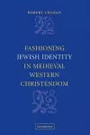 Fashioning Jewish Identity in Medieval Western Christendom cover