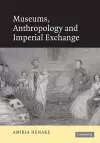 Museums, Anthropology and Imperial Exchange cover