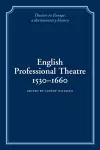 English Professional Theatre, 1530–1660 cover