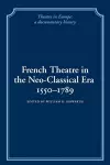 French Theatre in the Neo-classical Era, 1550–1789 cover