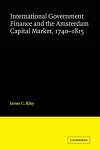 International Government Finance and the Amsterdam Capital Market, 1740–1815 cover