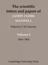 The Scientific Letters and Papers of James Clerk Maxwell: Volume 1, 1846–1862 cover